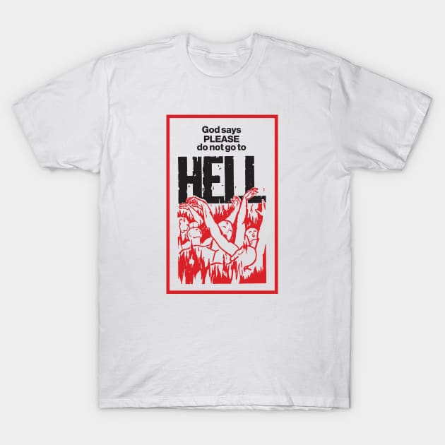 God Says Please Don't Go To Hell - Light T-Shirt by Chewbaccadoll